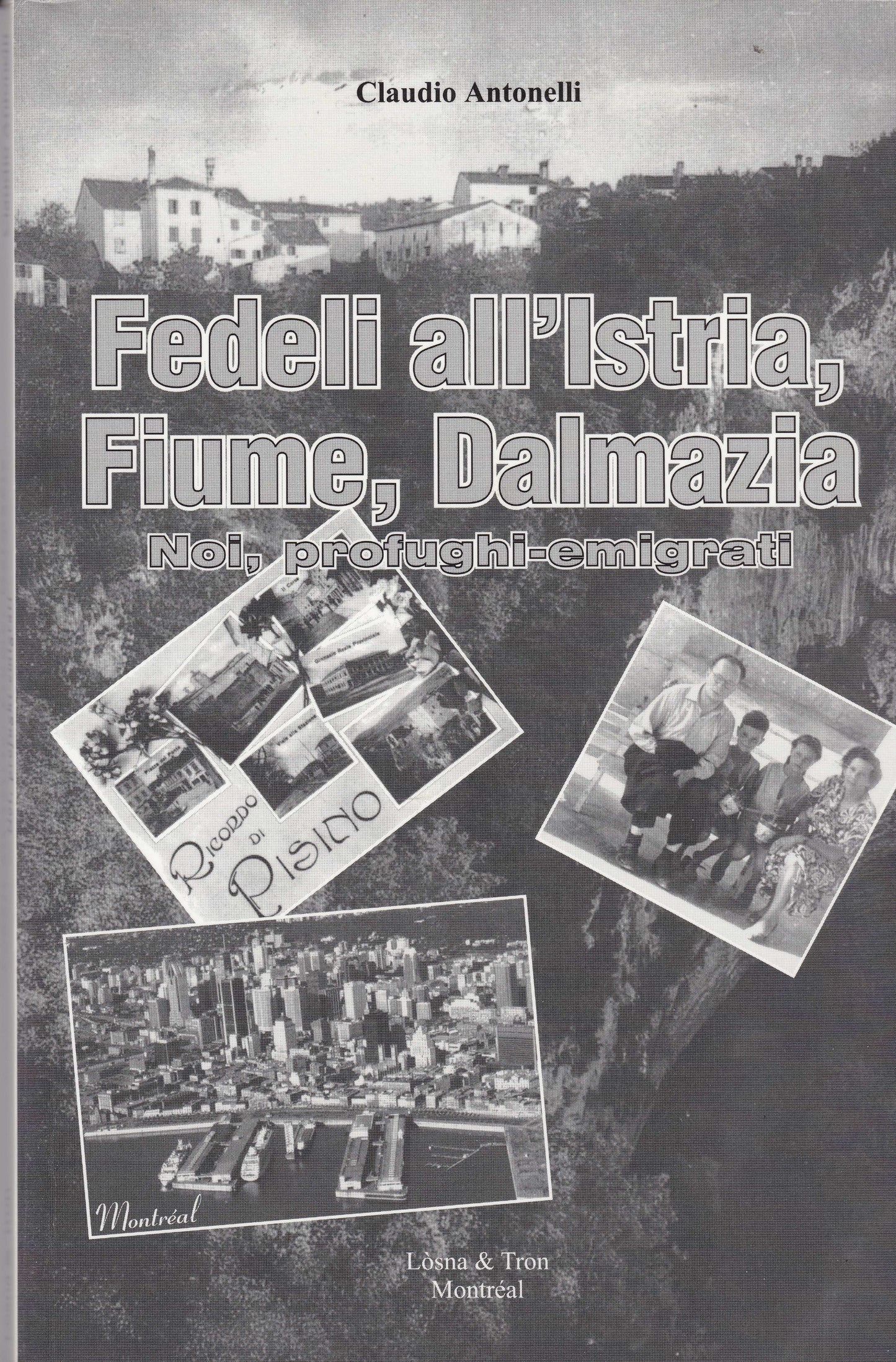 Fedeli All'Istria Fuiume, Dalmazia. Noi profughi-emigrati. By Claudio Antonelli